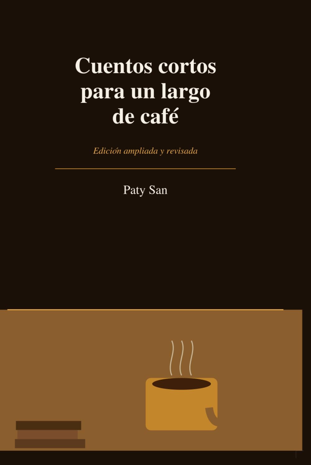 Cuentos cortos para un largo de café: Edición ampliada y revisada