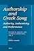 Authorship and Greek Song: Authority, Authenticity, and Performance: Studies in Archaic and Classical Greek Song, Vol. 3 (Mnemosyne, Supplements, 402)