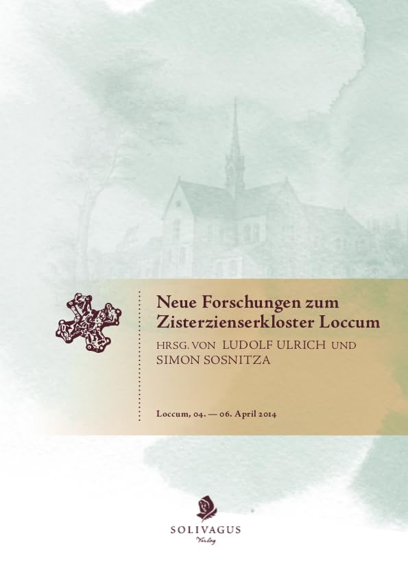 Neue Forschungen zum Zisterzienserkloster Loccum.: Eine Kooperation des Klosters Loccum, der Evangelischen Akademie Loccum und der Abteilung für ... Landesforschung der Universität Vechta.