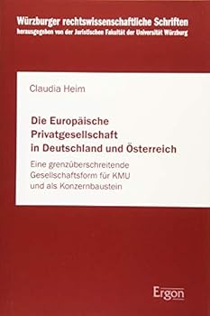 Die Europ?ische Privatgesellschaft in Deutschland und ?sterreich : Eine Grenz?berschreitende Gesellschaftsform F?r Kmu und Als Konzernbaustein