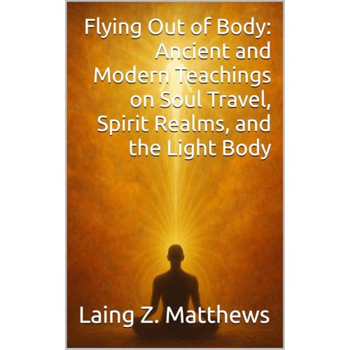 Flying Out of Body: Ancient and Modern Teachings on Soul Travel, Spirit Realms, and the Light Body Audiolibro Por Laing Z. Ma