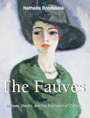 The Fauves: Matisse, Derain, and the explosion of colour