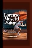 LORENZO MUSETTI BIOGRAPHY: Heart, Harmony, and Hard Courts- Musetti’s Journey from Quiet Determination to International Recognition