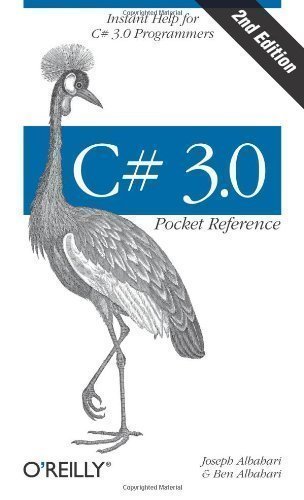 C# 3.0 Pocket Reference: Instant Help for C# 3.0 Programmers (Pocket Reference (O'Reilly)) 2nd edition by Joseph Albahari, Ben Albahari (2008) Paperback