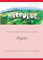Pigeliv: Om 13-16 ?rige pigers liv i Herf?lge anno 2013 - fortalt af pigerne 8771457704 Book Cover