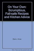 On Your Own: Scrumptious, Fail-Safe Recipes and Kitchen Advice 0965148904 Book Cover