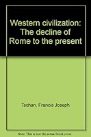 Western civilization: The decline of Rome to the present B0007HP6V4 Book Cover