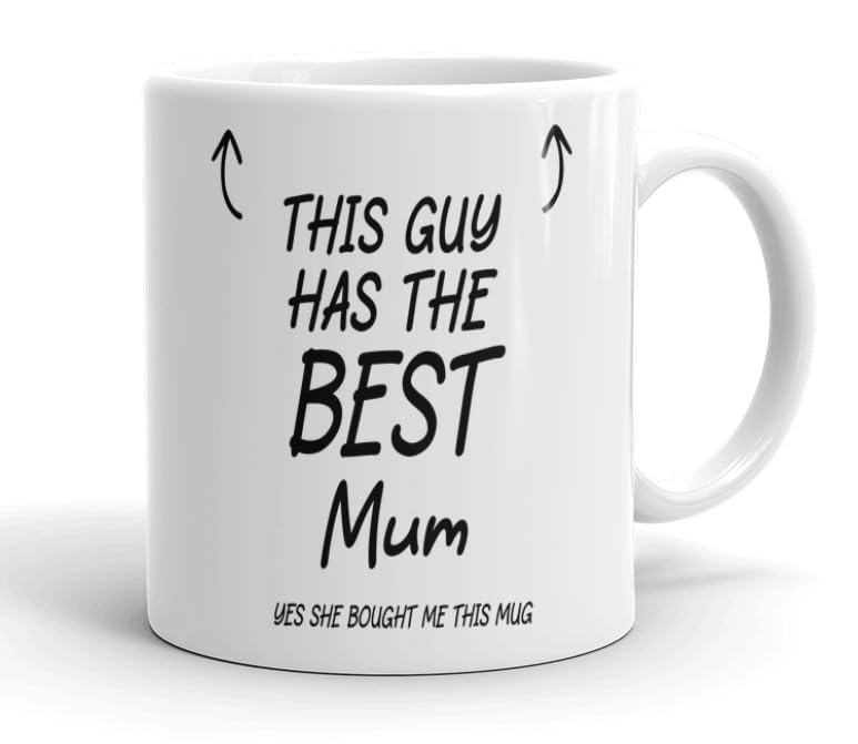 VIROSA Funny Mum Mug – “This Guy Has The Best Mum… Yes, She Bought Him This Mug” – Gift from Daughter or Son – 11oz Coffee Mug – Birthday, Mother’s Day or Xmas Present