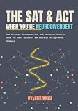 The SAT and ACT, When You're Neurodivergent: Test Strategy, Accommodations, and Executive-Function Tools for ADHD, Dyslexic, and Autistic College-Bound Students