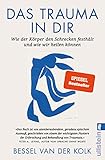 Das Trauma in dir: Wie der Körper den Schrecken festhält und wie wir heilen können | Der Bestseller "Verkörperter Schrecken" jetzt als Taschenbuch - Bessel van der Kolk Übersetzer: Theo Kierdorf, Hildegard Höhr 