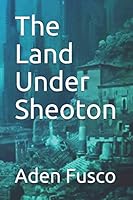 The Land Under Sheoton B08DSNCTQT Book Cover