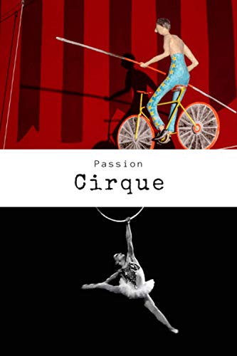 Passion Cirque: Carnet de Notes A5 Ligné | Cahier Journal intime, idéal pour écrire ses pensées, objectifs, gratitudes de la journée | Enfant Adulte ... | Circus Life | Couverture souple | Broché – 24 octobre 2020