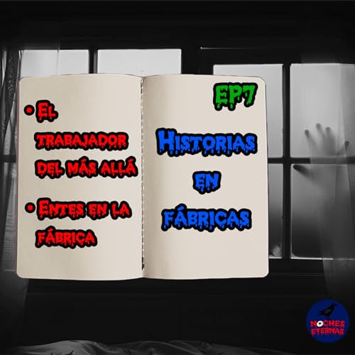 El trabajador del m&aacute;s all&aacute;/Entes en la f&aacute;brica (Historias en f&aacute;bricas)||EP7 Noches Eternas copertina