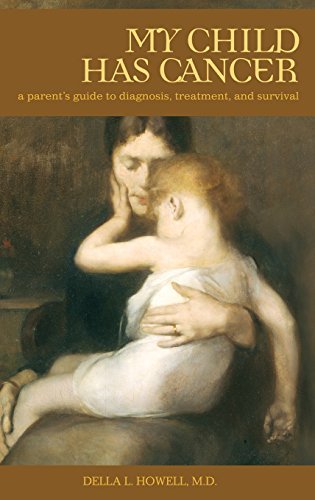 My Child Has Cancer A Parent S Guide To Diagnosis Treatment And Survival The Praeger Series On Healing And Managing Injury And Disease English Edition Ebook Howell Della L M D Amazon De Kindle Shop