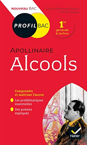 Profil - Apollinaire, Alcools: toutes les clés d' analyse pour le bac (programme de français 1re 2 Profil - Apollinaire, Alcools: toutes les clés d' analyse pour le bac (programme de français 1re 2