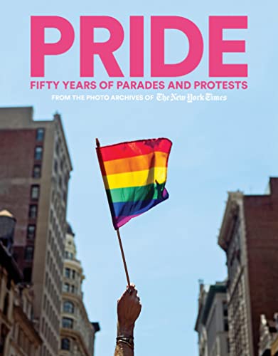 Pride: Fifty Years Of Parades And Protests From The Photo Archives Of The New York Times #TOP14