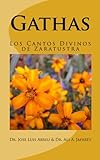 Gathas: Los Cantos Divinos de Zaratustra (Spanish Edition)