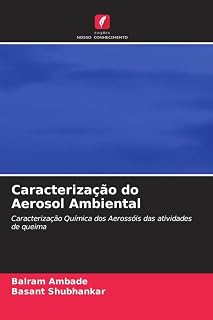 Caracterização do Aerosol Ambiental: Caracterização Química dos Aerossóis das atividades de queima (Portuguese Edition)