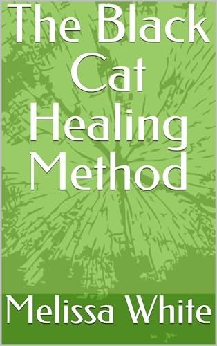 The Black Cat Healing Method (The Black Cat Energy Healer Book 2)