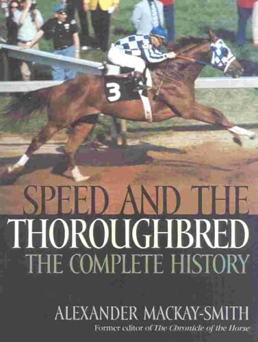 Speed and the Thoroughbred: The Complete History