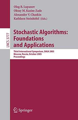 Stochastic Algorithms: Foundations and Applications: Third International Symposium, SAGA 2005, Moscow, Russia, October 20-22, 2005: 3777 (Theoretical Computer Science and General Issues) view 2