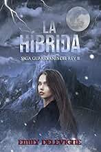 La Híbrida (Guardianes del Rey nº 2)