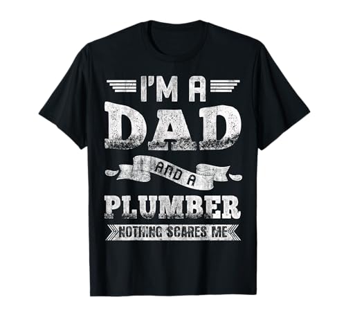 I'm a Dad and A Plumber Nothing Scares Me Funny Diciendo Retro Camiseta
