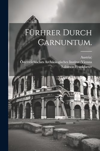 Fürhrer durch Carnuntum. (German Edition)