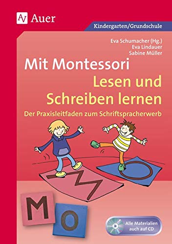 Mit Montessori Lesen und Schreiben lernen: Der Praxisleitfaden zum Schriftspracherwerb. Kindergarten/Grundschule