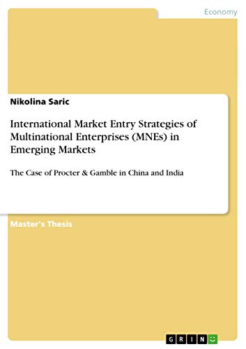 International Market Entry Strategies of Multinational Enterprises (MNEs) in Emerging Markets: The Case of Procter & Gamble in China and India