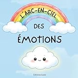  L’Arc-en-ciel des Émotions : Suis Petit Nuage à la découverte de ses émotions – joie, tristesse, peur, ... – à travers des histoires courtes, douces et rassurantes pour enfants dès 3 ans