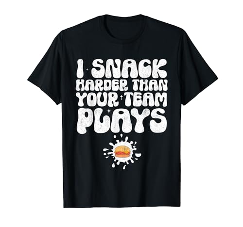 I Snack Harder Than Your Team Plays Food Lovers Funny Maglietta