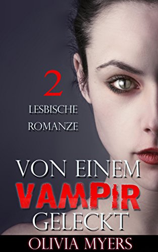 Von einem Vampir geleckt II: Lesbenromantik (Junge Erwachsene, Schulmädchen, Vampir-Romanze)