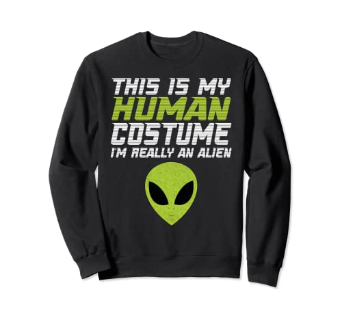Divertido Alien - This Is My Human Costume I'm Really An Alien Sudadera