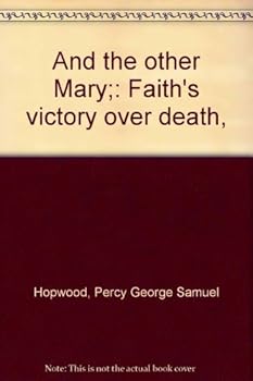 And the Other Mary: Faith's Victory Over Death
