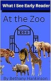 At the Zoo (What I See Early Reader) (English Edition)