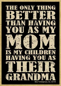 SJT ENTERPRISES, INC. The Only Thing Better Than Having You as My Mom is My Children Having You as Their Grandma - Wood Fridge Kitchen Magnet - Made in USA - Measures 2.5" x 3.5" (SJT00114)