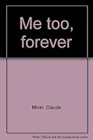 Me too, forever B000739V0A Book Cover