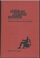 Children Against Schools; Education of the Delinquent, Disturbed, Disruptive B001R6IBMA Book Cover