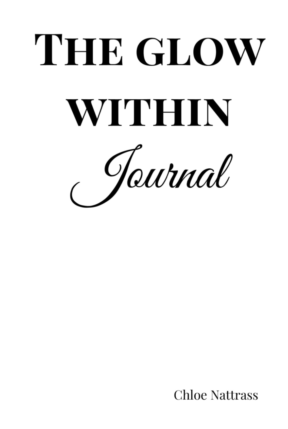 The Glow Within Journal: A year of growth, healing & self-discovery