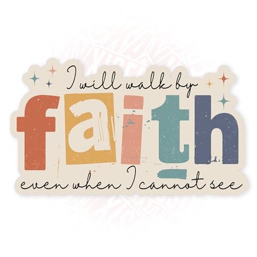 I Will Walk by Faith Even When I Cannot See