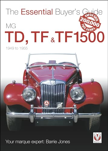 MG TD, TF & TF1500: 1949-1955 (The Essential Buyer's Guide)