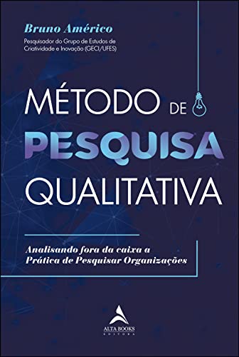 Método de Pesquisa Qualitativa: Analisando Fora da Caixa a Prática de Pesquisar Organizações