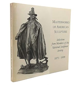 Paperback Masterworks of American Sculpture 1875 - 1999 Book
