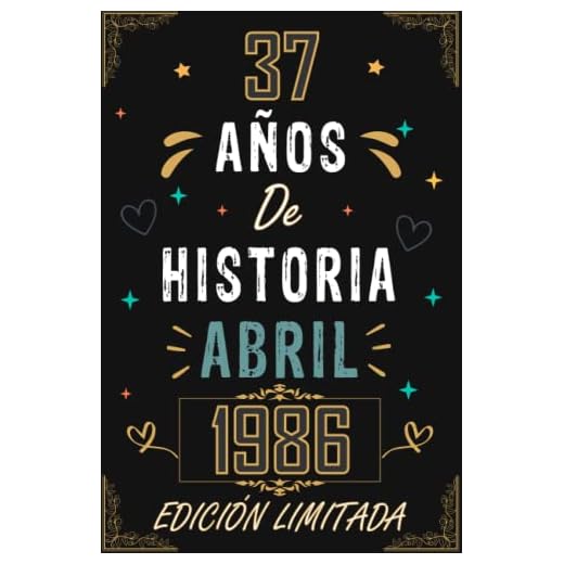 CUADERNO, 37 AÑOS DE HISTORIA ABRIL 1986 EDICIÓN LIMITADA: Regalo de 37 cumpleaños para mujeres y hombres, ideas de 37 cumpleaños... un cumpleaños... ... regalo de 37 cumpleaños para él/ella.