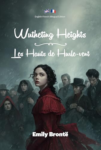 Wuthering Heights / Les Hauts de Hurle-vent: English–French Bilingual Edition | Édition Bilingue Anglais–Français (English Edition)