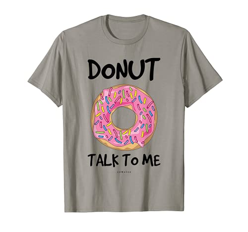 Divertidas camisetas Donut: Camisa Donut Talk To Me Camiseta