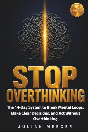 Stop Overthinking: A Practical Guide to Quiet the Mind, Break Negative Thought Loops, and Make Clear Decisions (Including a Toolbox and 14-Day Workbook) image 2