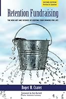 Retention Fundraising: The New Art and Science of Keeping Your Donors for Life 1889102539 Book Cover