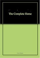 The Complete Horse 1853750824 Book Cover